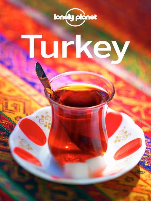 Title details for Lonely Planet Turkey by James Bainbridge;Brett Atkinson;Steve Fallon;Jessica Lee;Virginia Maxwell;Hugh McNaughtan;John Noble - Available